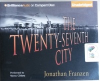 The Twenty-Seventh City written by Jonathan Franzen performed by Meetu Chilana on CD (Unabridged)
